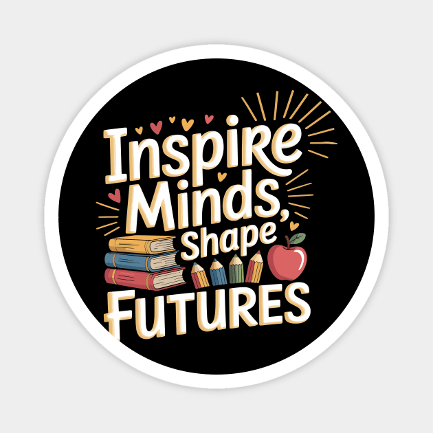 Inspire Minds Shape Futures Teacher Magnet by ism's Store